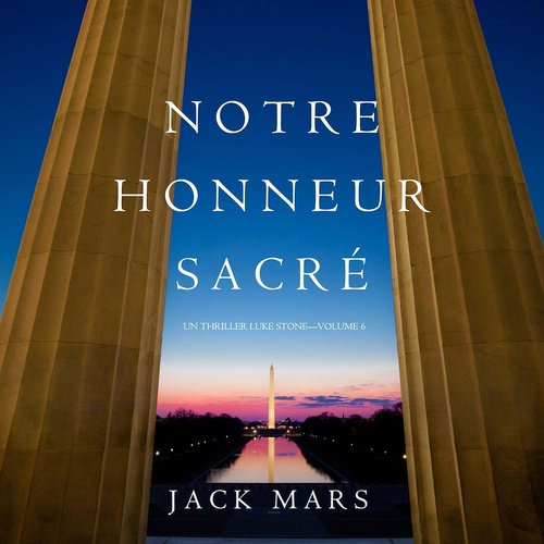 audiobook cover of Notre Honneur Sacré (Un Thriller Luke Stone-Volume 6), by Jack Mars