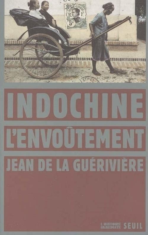Couverture ebook de Indochine, l'envoûtement, de Jean de La Guérivière