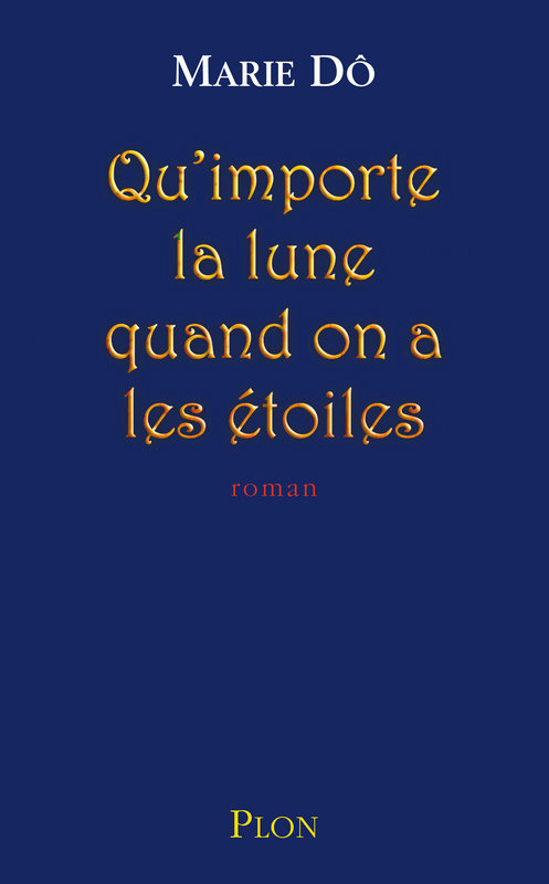 Couverture ebook de Qu'importe la lune quand on a les étoiles, de Marie Dô