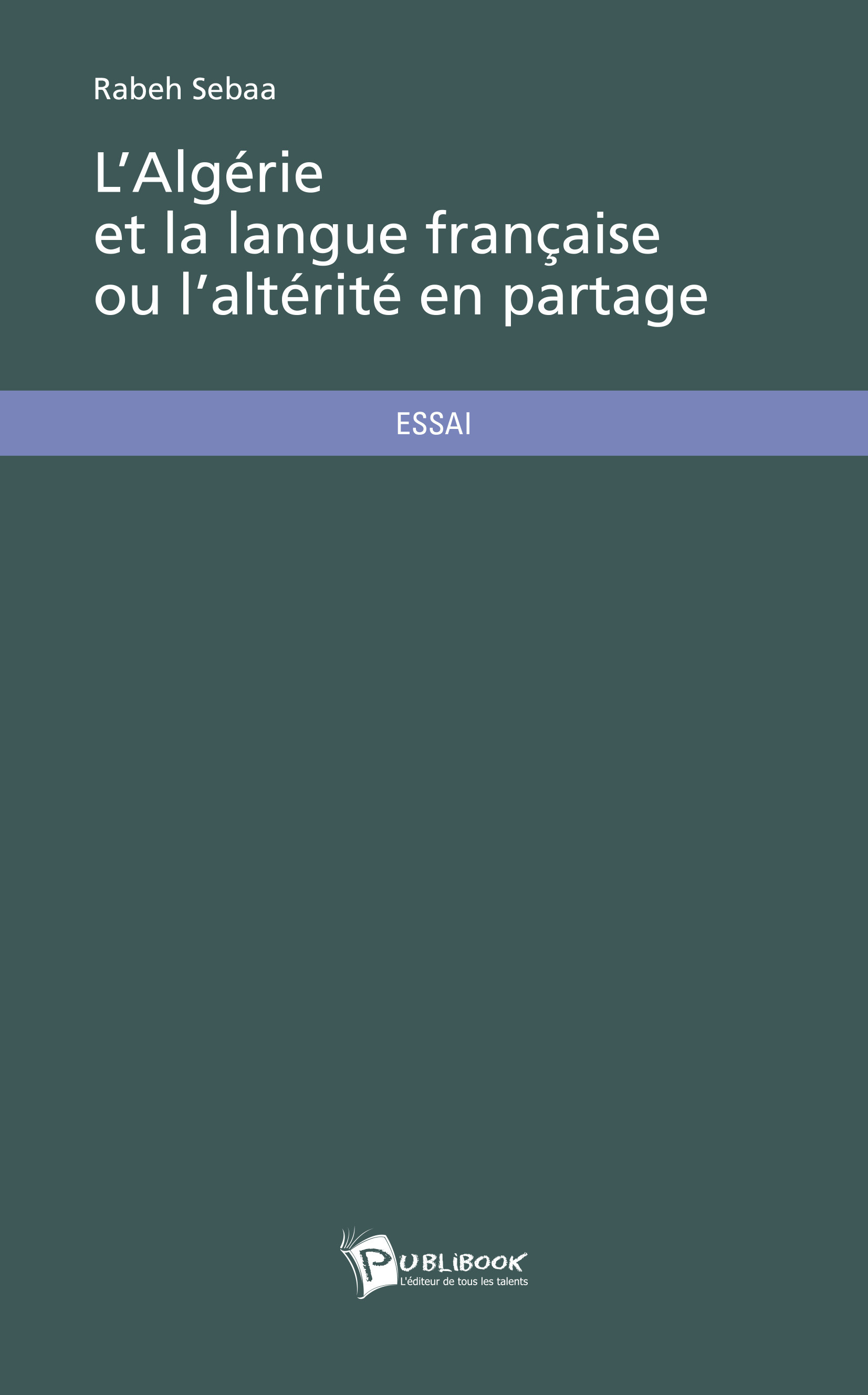 Couverture ebook de L'Algérie et la langue française ou l'altérité en partage, de Rabeh Sebaa