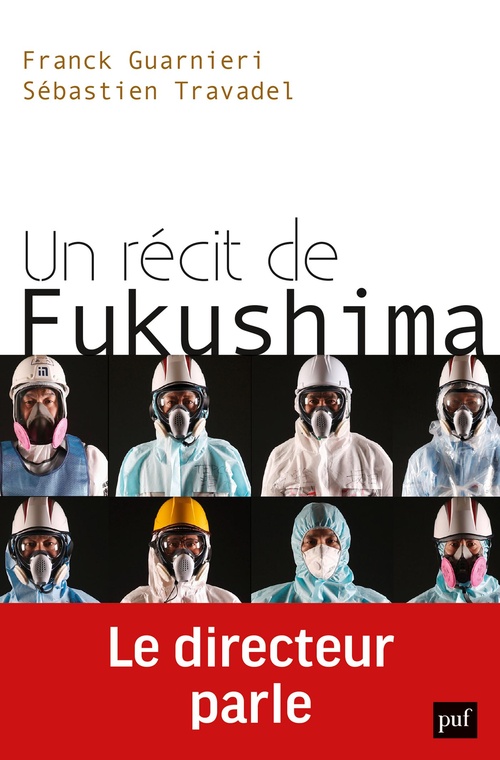 ebook cover of Un récit de Fukushima. Le directeur parle, by Franck Guarnieri, Sébastien Travadel