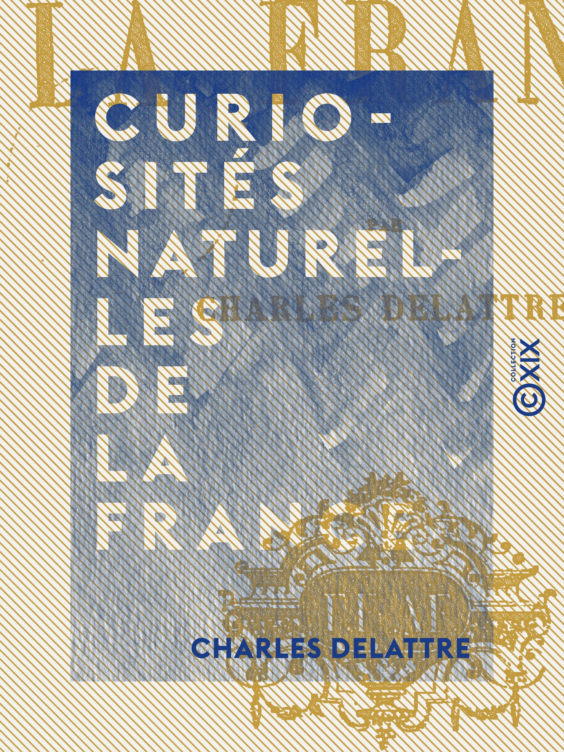 Couverture ebook de Curiosités naturelles de la France, de Charles Delattre