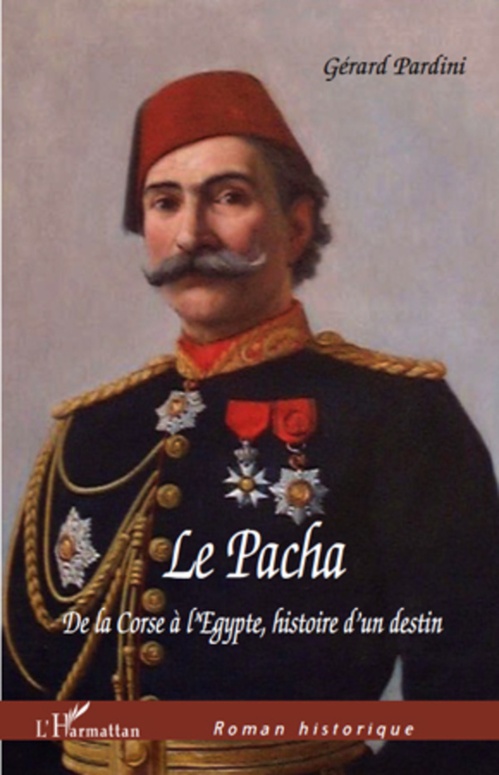 Couverture ebook de Le Pacha De la Corse à l'Egypte, Histoire d'un destin, de Gérard Pardini