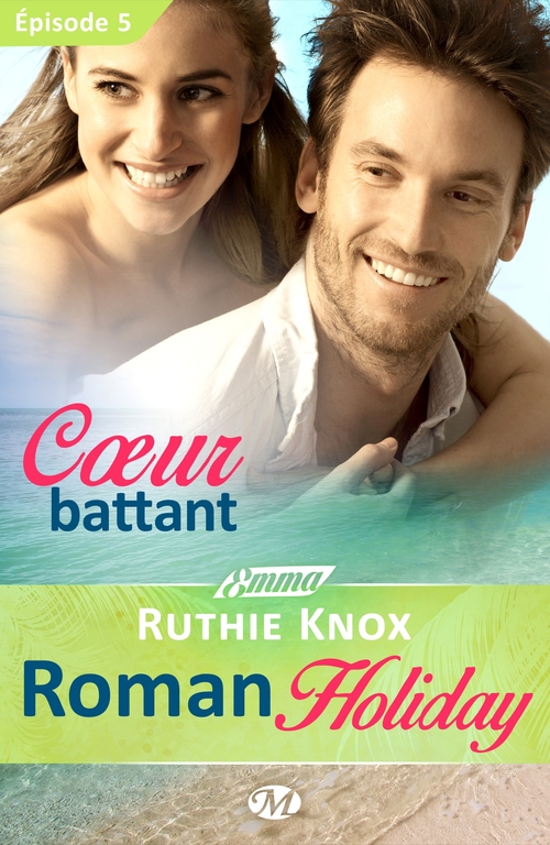 ebook cover of Roman Holiday, T1 : Coeur battant - Épisode 5, by Ruthie Knox
