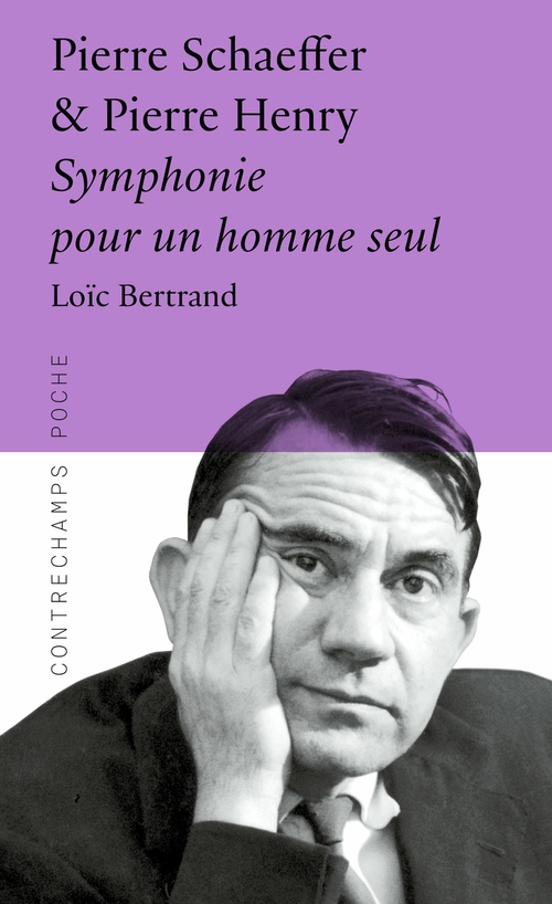 Couverture ebook de Pierre Schaeffer & Pierre Henry Symphonie pour un homme seul, de Loïc Bertrand