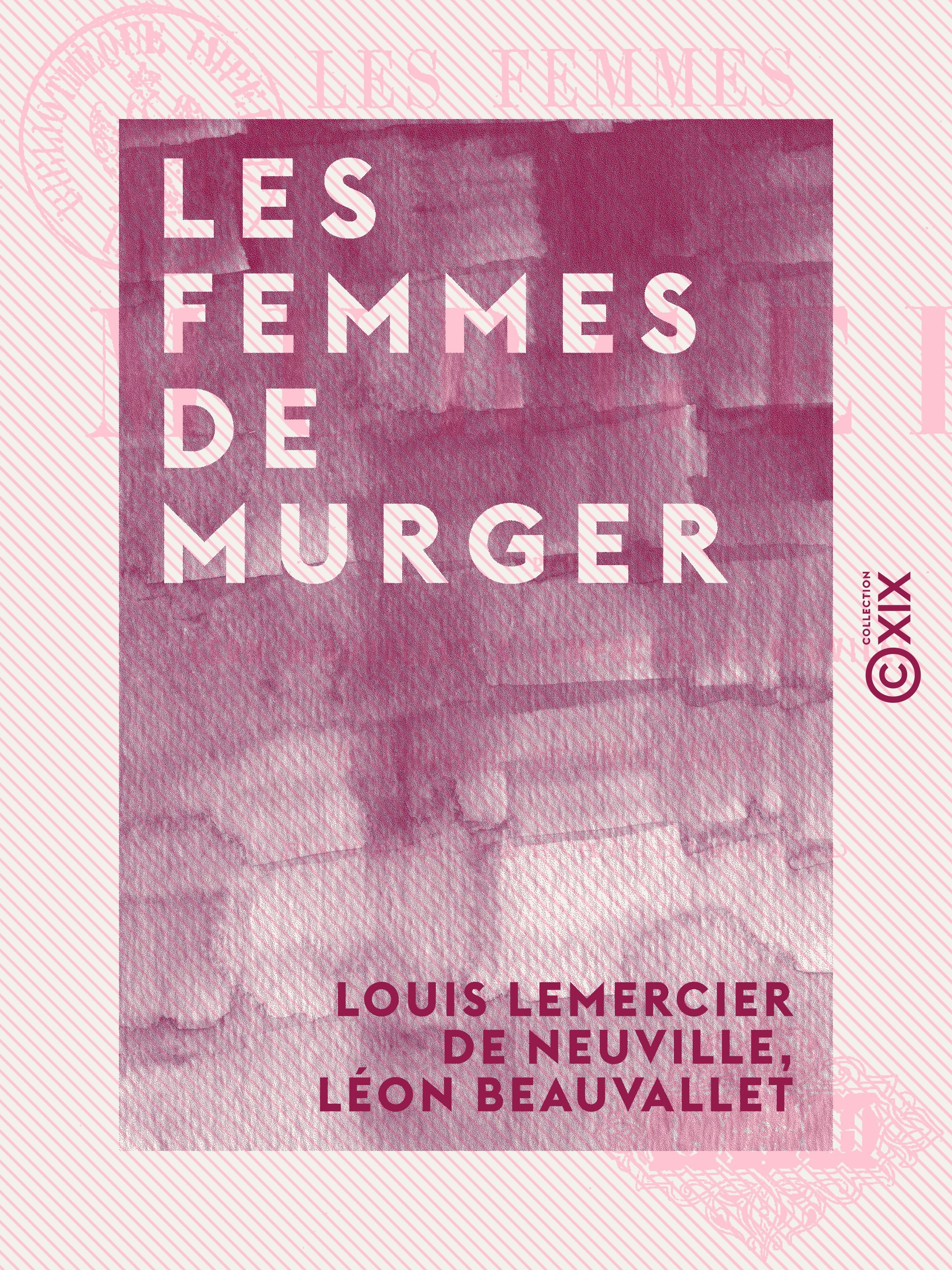 Couverture ebook de Les Femmes de Murger, de Leon Beauvallet, Louis Lemercier De Neuville