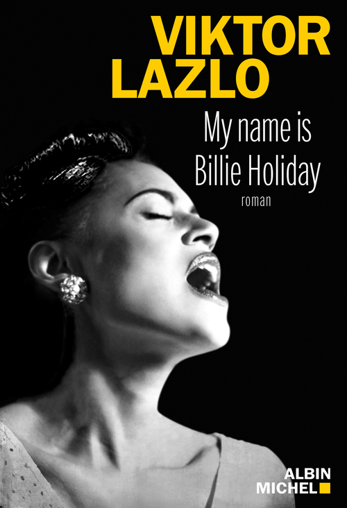 ebook cover of My name is Billie Holiday, by Viktor Lazlo