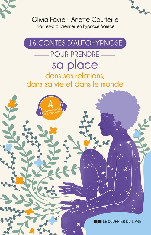 ebook cover of 16 contes d'autohypnose pour prendre sa place dans ses relations, dans sa vie et dans le monde, by Anette Courteille, Olivia Favre