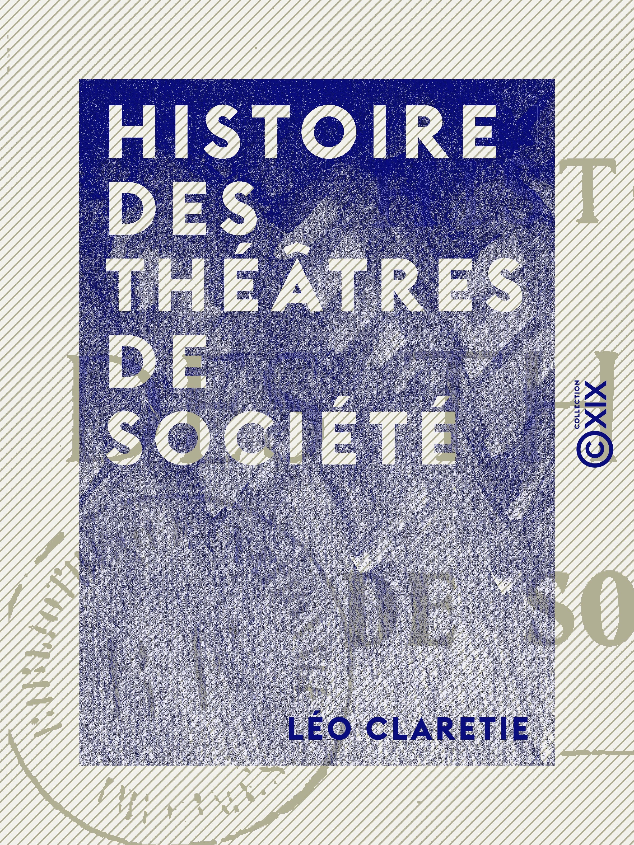 ebook cover of Histoire des théâtres de société, by Leo Claretie