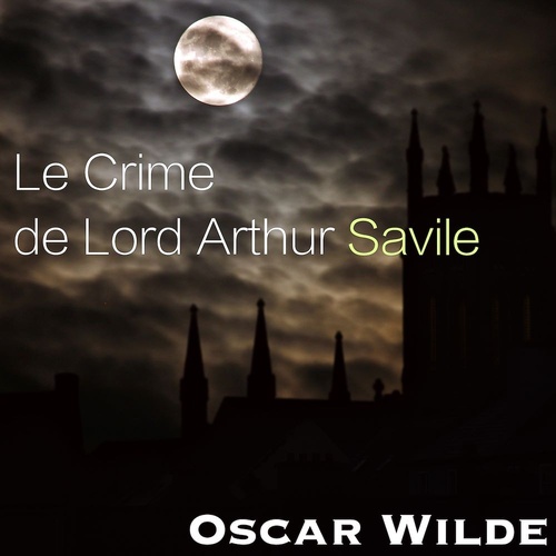 audiobook cover of Le Crime de Lord Arthur Savile, by Oscar Wilde