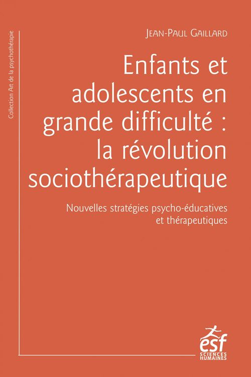 Couverture ebook de Enfants et adolescents en grande difficulté : la révolution sociothérapeutique, de Jean-Pierre Gaillard