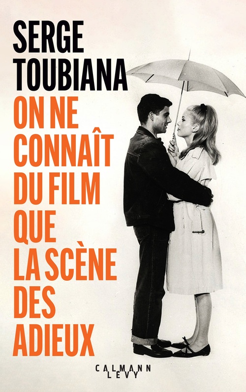 Couverture ebook de On ne connaît du film que la scène des adieux, de Serge Toubiana