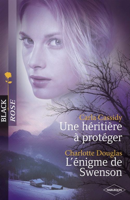 Couverture ebook de Une héritière à protéger - L'énigme de Swenson (Harlequin Black Rose), de Carla Cassidy, Charlotte Douglas