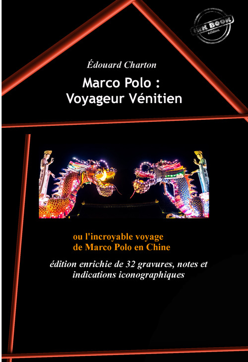 Couverture ebook de Marco Polo : Voyageur Vénitien ou l'incroyable voyage de Marco Polo en Chine (édition intégrale, revue et augmentée, avec 32 gravures, notes et indications iconographiques)., de Marco Polo