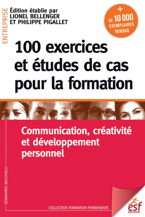 ebook cover of 100 exercices et études de cas pour la formation. Communication, créativité, et développement personnel, by Lionel Bellenger, Philippe Pigallet