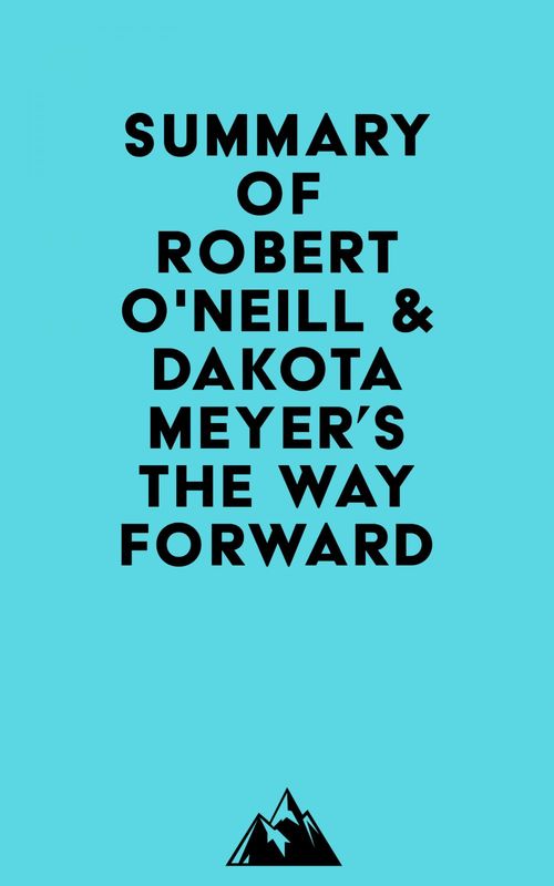 Couverture ebook de Summary of Robert O'Neill & Dakota Meyer's The Way Forward, de Everest Media
