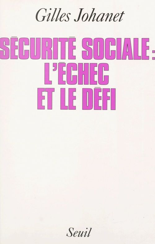 ebook cover of La Sécurité sociale : l'échec et le défi, by Gilles Johanet
