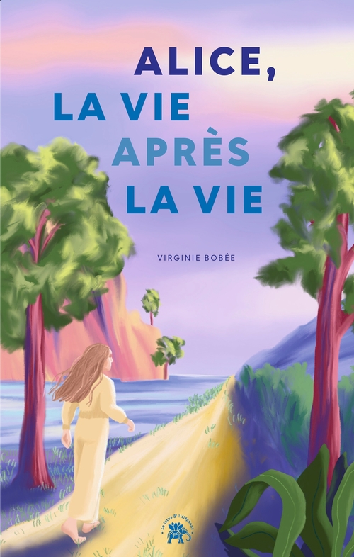 ebook cover of Alice, la vie après la vie, by Virginie Bobée