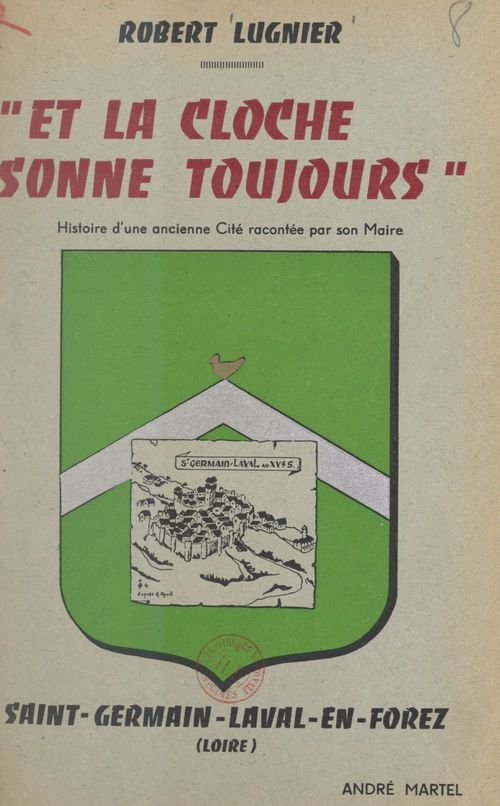 Couverture ebook de Et la cloche sonne toujours, Saint-Germain-Laval-en-Forez (Loire), de Robert Lugnier