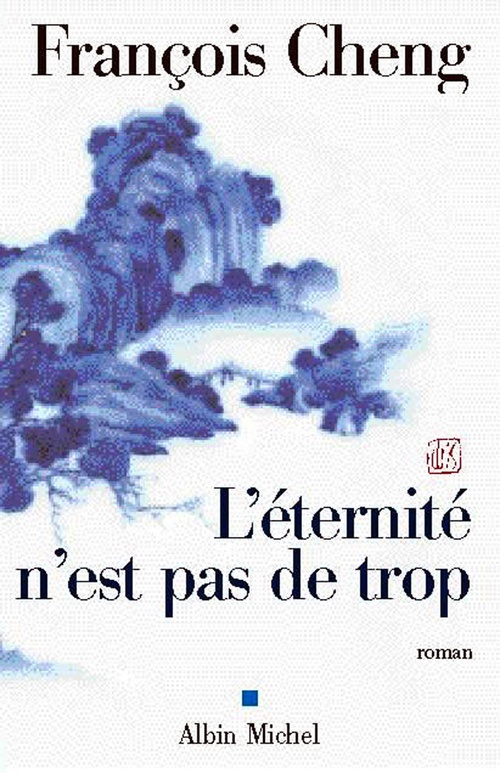 Couverture ebook de L'Eternité n'est pas de trop, de François Cheng