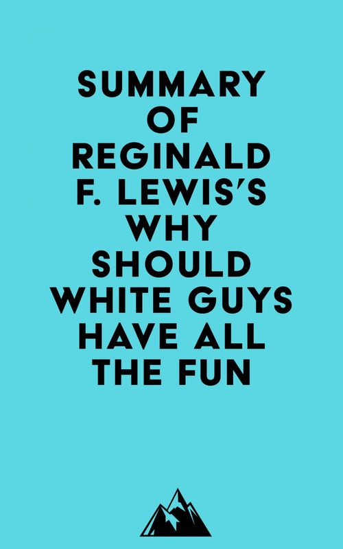 Couverture ebook de Summary of Reginald F. Lewis's Why Should White Guys Have All the Fun, de Everest Media
