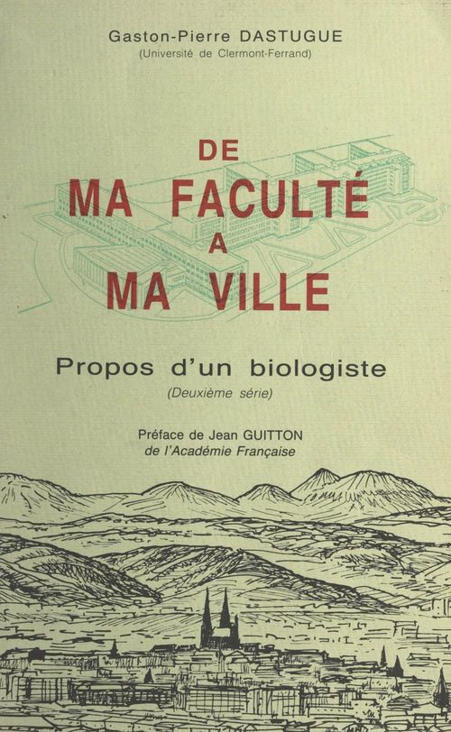Couverture ebook de Propos d'un biologiste (2). De ma faculté à ma ville, de Gaston-Pierre Dastugue