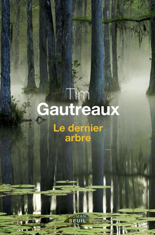 Couverture ebook de Le Dernier Arbre, de Tim Gautreaux
