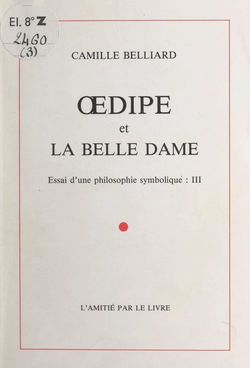 Couverture ebook de Essai d'une philosophie symbolique (3). OEdipe et La Belle Dame, de Camille Belliard