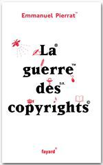 ebook cover of La guerre des copyrights, by Emmanuel Pierrat