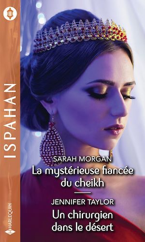 Couverture ebook de La mystérieuse fiancée du cheikh - Un chirurgien dans le désert, de Sarah Morgan, Jennifer Taylor