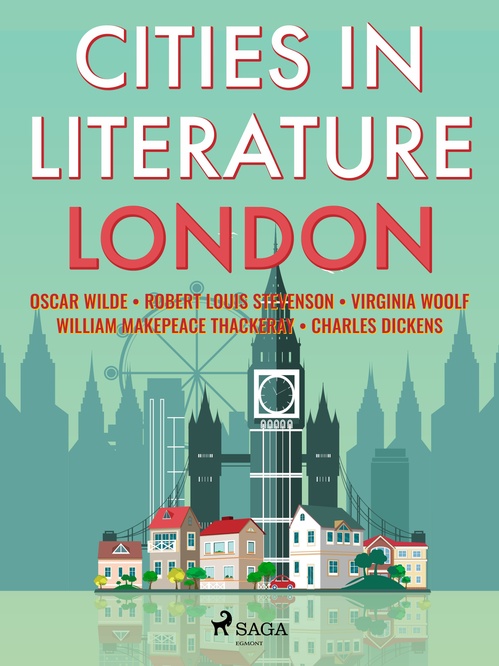 ebook cover of Cities in Literature: London, by Charles Dickens, Oscar Wilde, Robert Louis Stevenson, Virginia Woolf, William Makepeace Thackeray