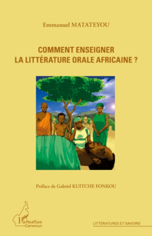 Couverture ebook de Comment enseigner la littérature orale africaine ?, de Emmanuel Matateyou