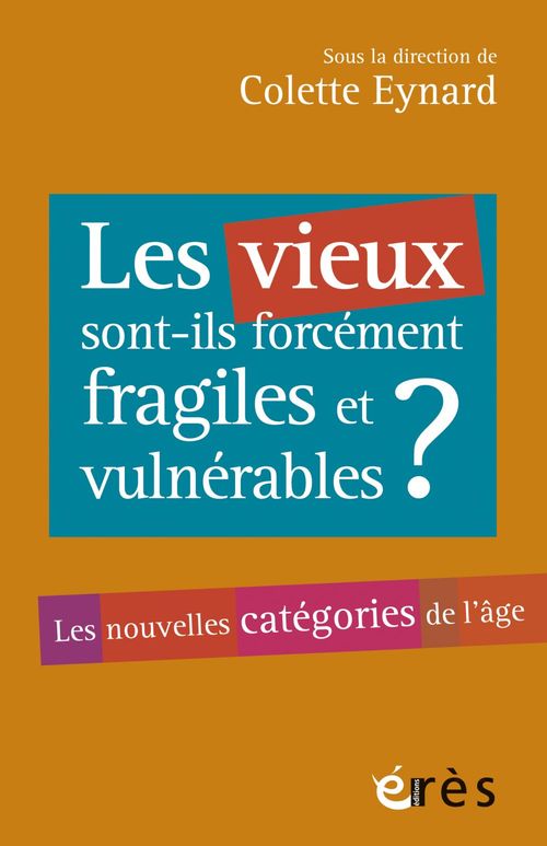 ebook cover of Les vieux sont-ils forcément fragiles et vulnérables ?, by Colette Eynard