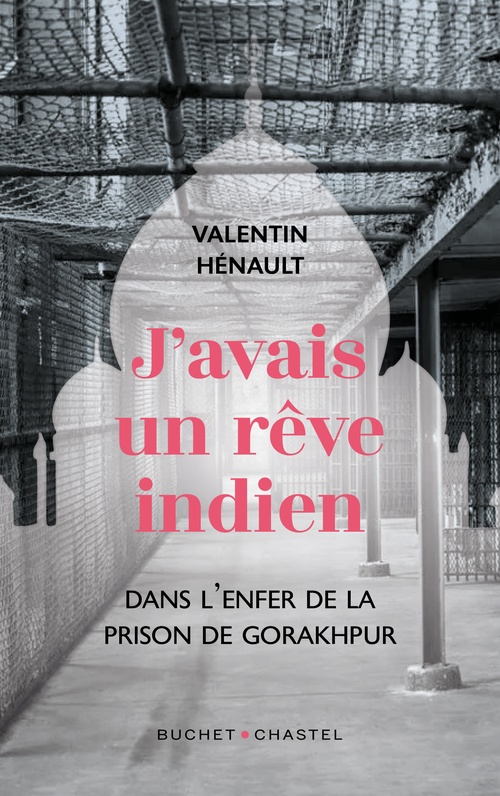 Couverture ebook de J'avais un rêve indien. Dans l'enfer de la prison de Gorakhpur, de Valentin Hénault