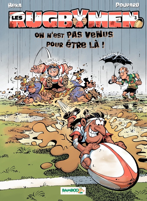 Couverture ebook de Les Rugbymen - Tome 3 - On est pas venu pour être là !, de BeKa, Poupard