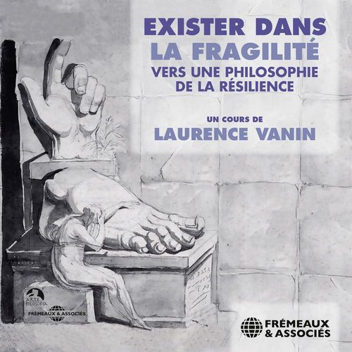 audiobook cover of Exister dans la fragilité. vers une philosophie de la résilience, by Laurence Vanin