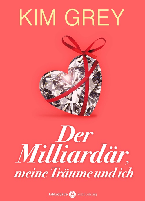 Couverture ebook de Der Milliardär, meine Träume und ich, de Kim Grey