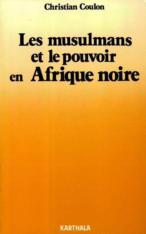 ebook cover of Les musulmans et le pouvoir en Afrique Noire - Religion et contre-culture, by Christian Coulon