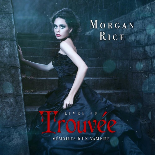 audiobook cover of Trouvée (Livre #8 Mémoires D'un Vampire), by Morgan Rice