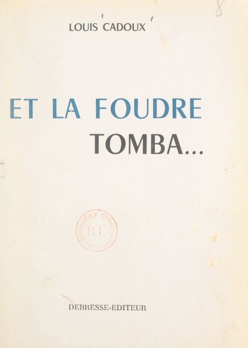 Couverture ebook de Et la foudre tomba..., de Louis Cadoux