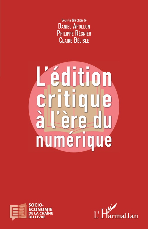 Couverture ebook de L'édition critique à l'ère numérique, de Daniel Apollon, Claire Bélisle, Philippe Régnier