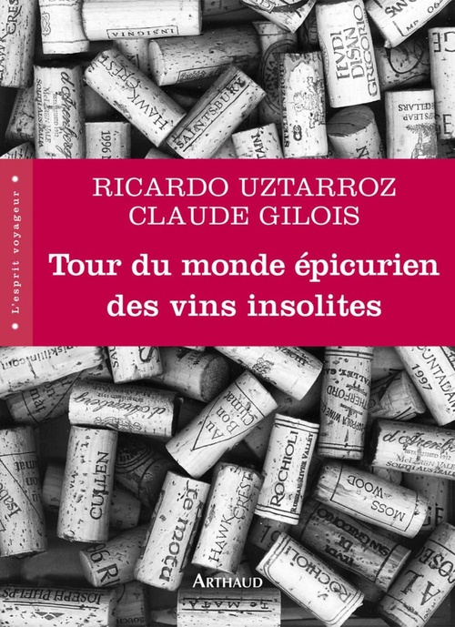 Couverture ebook de Tour du monde épicurien des vins insolites, de Claude Gilois, Ricardo Uztarroz