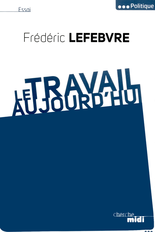 Couverture ebook de Le travail aujourd'hui, de Frédéric Lefebvre