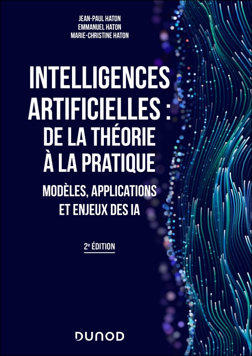 Couverture ebook de Intelligences artificielles : de la théorie à la pratique - 2e éd., de Jean-Paul Haton, Emmanuel Haton, Marie-Christine Haton