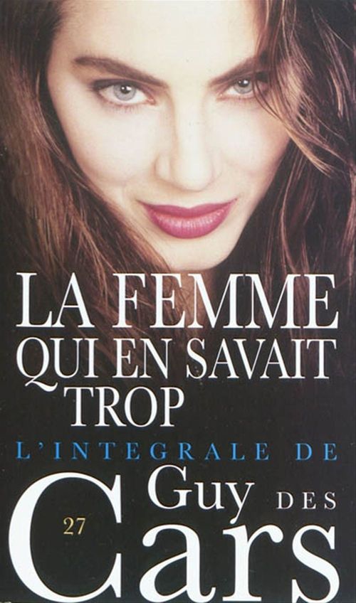 Couverture ebook de Guy des Cars 27 La Femme qui en savait trop, de Guy Des cars