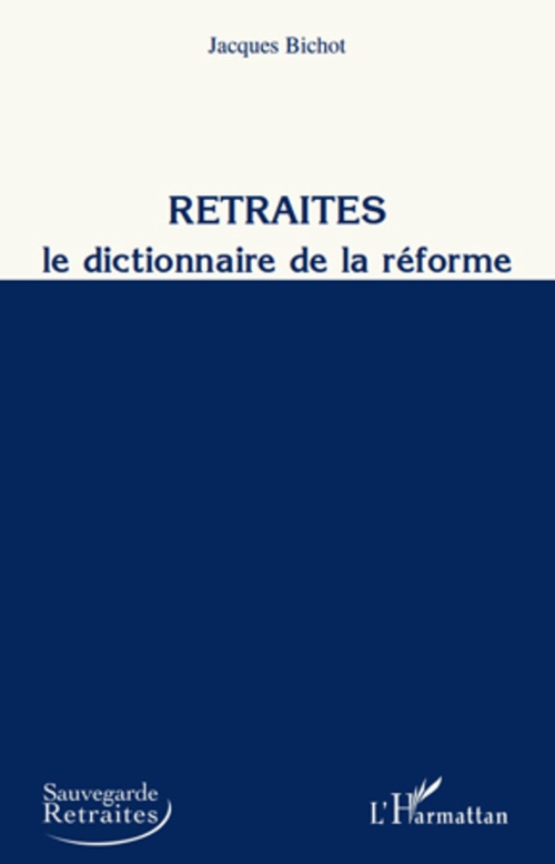 Couverture ebook de Retraites, le dictionnaire de la réforme, de Jacques Bichot