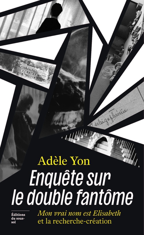 Couverture ebook de Enquête sur le double fantôme - Mon vrai nom est Elisabeth et la recherche-création, de Adèle Yon