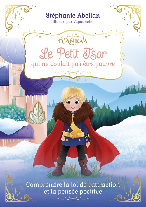 Couverture ebook de Le Petit Tsar qui ne voulait pas être pauvre - Comprendre la loi de l'attraction et la pensée positive, de Stéphanie Abellan, Vayounette