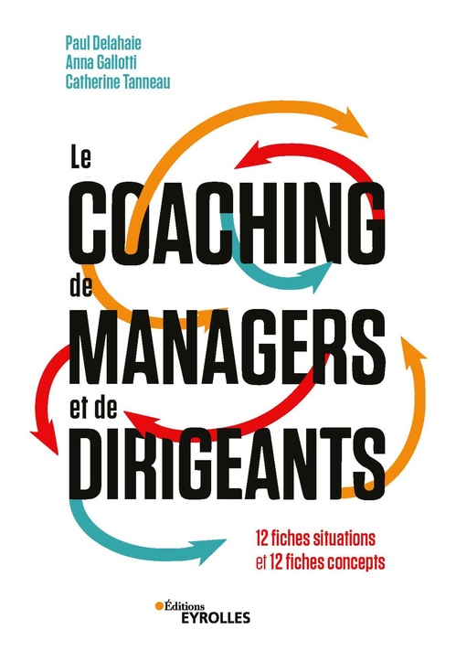Couverture ebook de Le coaching de managers et de dirigeants, de Paul Delahaie, Anna Gallotti, Catherine Tanneau