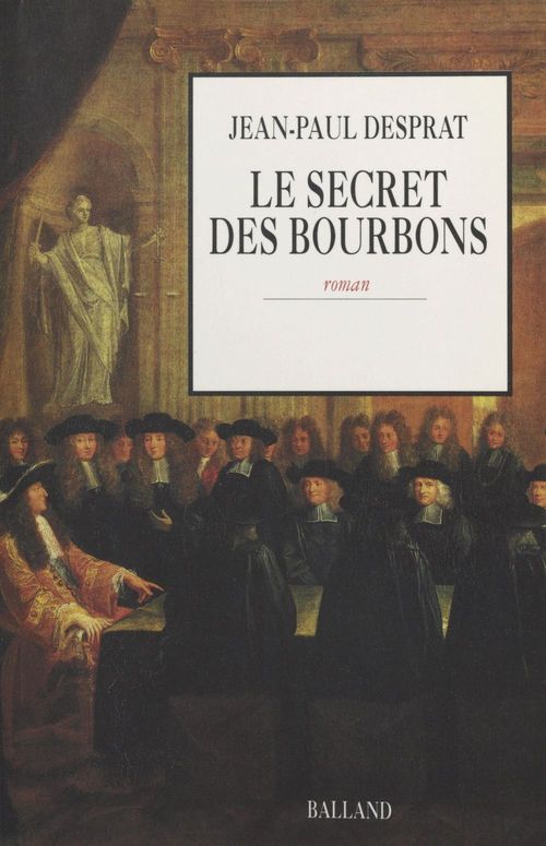 Couverture ebook de Le Secret des Bourbons : novembre 1703-avril 1704, de Jean-Paul Desprat